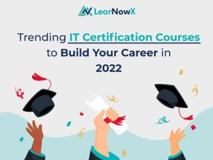 Read more about the article Trending IT Certification Courses to Build Your Career in 2022