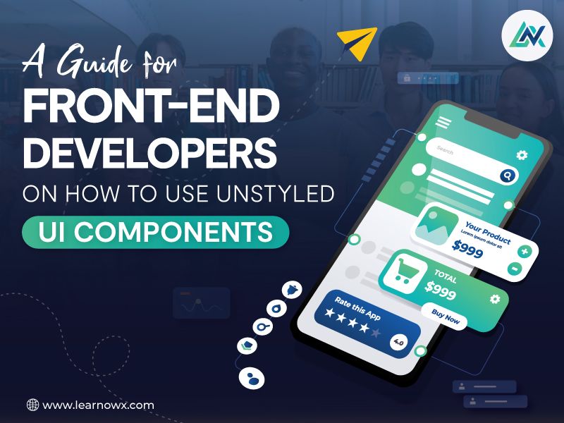 Front-End Developers on How to Use Unstyled UI Components