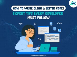 Read more about the article How To Write Clean & Better Code? Expert Tips Every Developer Must Follow